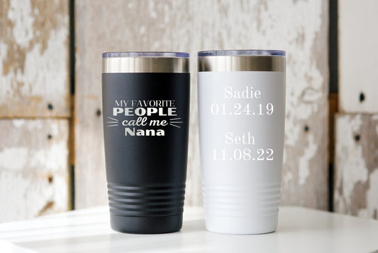 My Favorite People Call Me Nana 20oz Tumbler, Grandparent Gift, Christmas Gift, Choose Name, Add Grandkids Names and Birthday